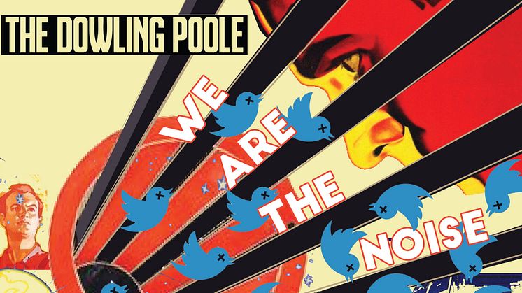 We Are The Noise – The Dowling Poole