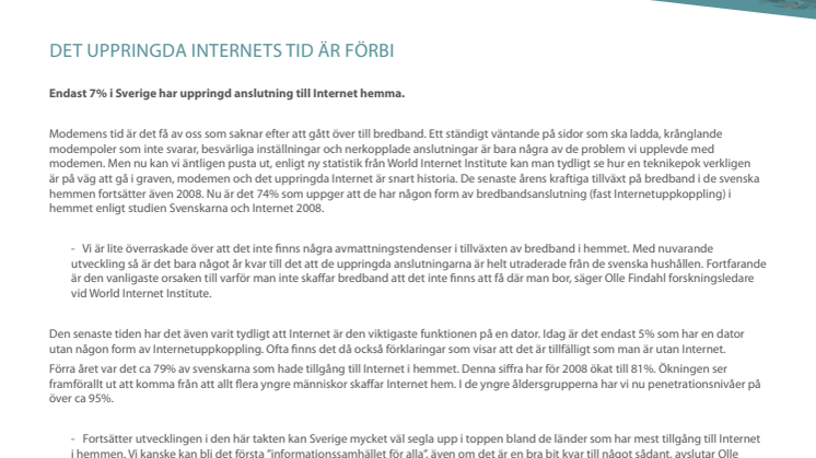 Det uppringda Internets tid är förbi - Endast 7% i Sverige har uppringd anslutning till Internet hemma.