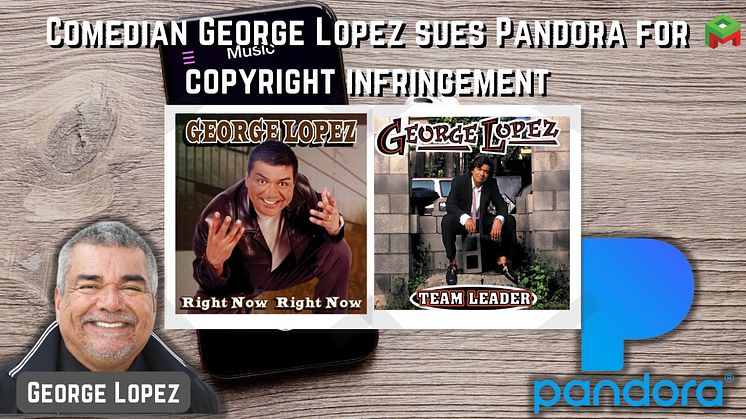 Copyright lawsuits pile up for Pandora with comedian George Lopez’s being the latest 