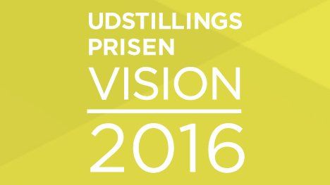 Indkaldelse af idéer til Udstillingsprisen Vision 2016