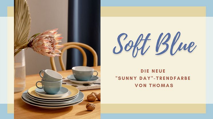 Soft Blue: Die neue "Sunny Day"-Trendfarbe von Thomas