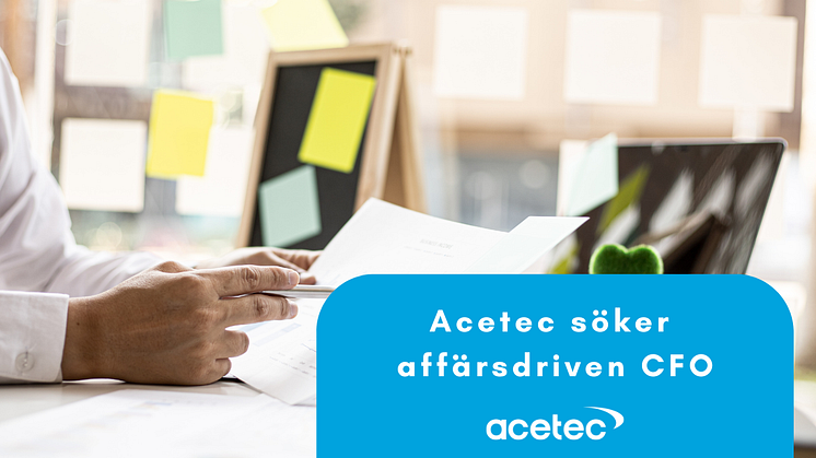 Acetec söker affärsdriven CFO Som CFO på Actec är du prestigelös och flexibel i ditt arbete, och gillar kombinationen och variationen som erbjuds i form av ett litet tight centralt team.