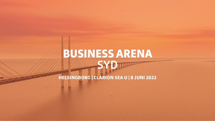 Business Arena Syd arrangeras i Helsingborg 2022.