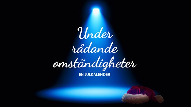 Den 1 december har Scenkonst Västernorrlands digitala julkalender ”Under rådande omständigheter” premiär. Bakom varje lucka väntar en kulturupplevelse.