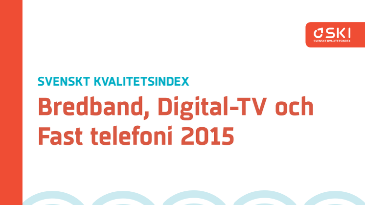 Svenskt Kvalitetsindex om Bredband, Digital-TV och fast telefoni 2015