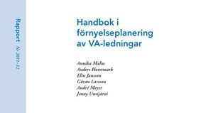 SVU-rapport 2011-12: Handbok i förnyelseplanering av VA-ledningar