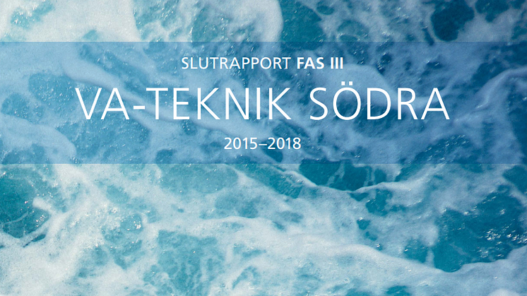 Ny C-rapport från SVU: Slutrapport Fas III VA-Teknik Södra 2015-2018