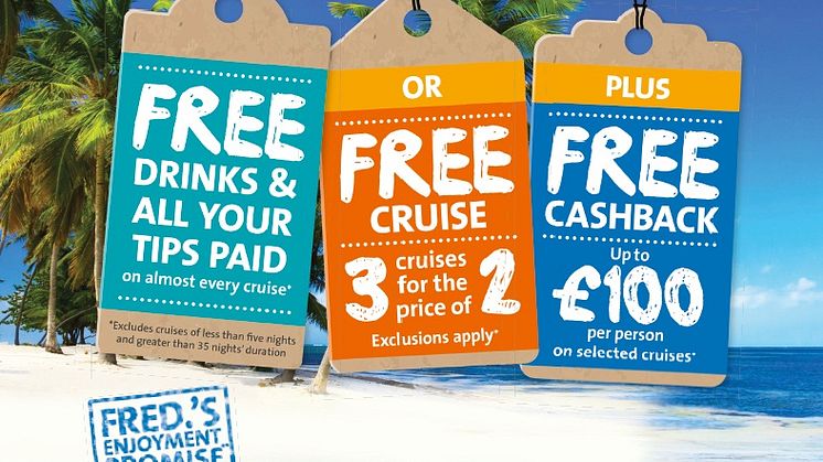 Fred. Olsen Cruise Lines launches its new ‘Turn of Year’ sales campaign – ‘Three Cruises for the Price of Two’, ‘Free Tips & Tipples’ and ‘Up to £100pp Cashback’