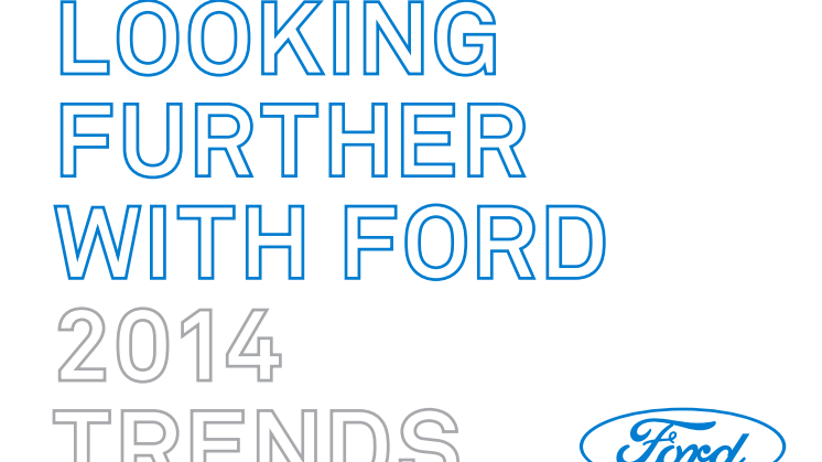 LOOKING FURTHER WITH FORD 2014 - TREND REPORT