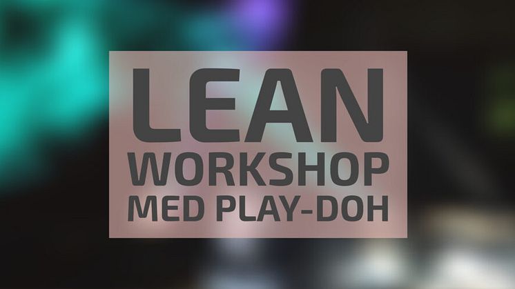 Lean Workshop med Play-Doh