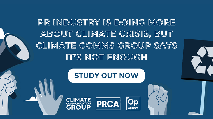 Study shows industry is doing more about climate crisis but Climate Comms Group says it’s not enough