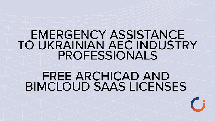 Emergency assistance to displaced Ukrainian AEC industry professionals — free Archicad and BIMcloud SaaS licenses