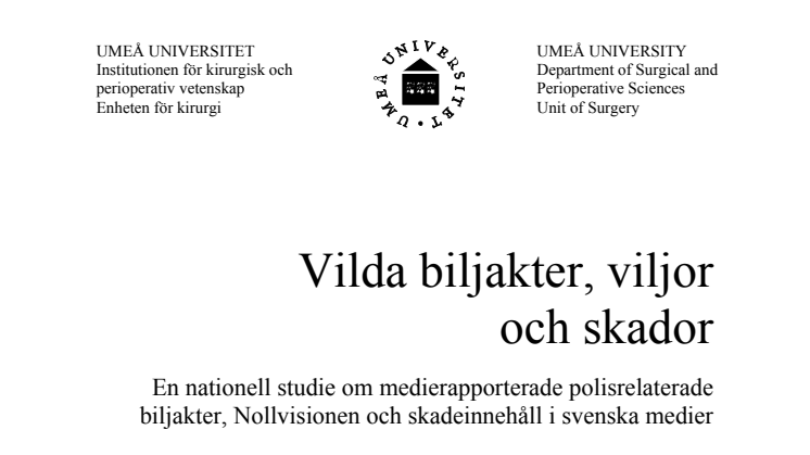 Rapport: Vilda biljakter, viljor och skador. En nationell studie om medierapporterade polisrelaterad biljakter, Nollvisionen och skadeinnehåll i svenska medier.