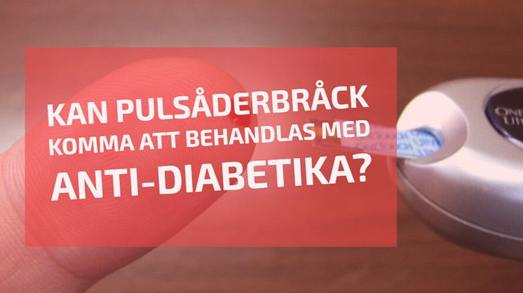 Kan pulsåderbråck komma att behandlas med anti-diabetika? – Ett translationellt forskningsfokus vid Södertälje Sjukhus