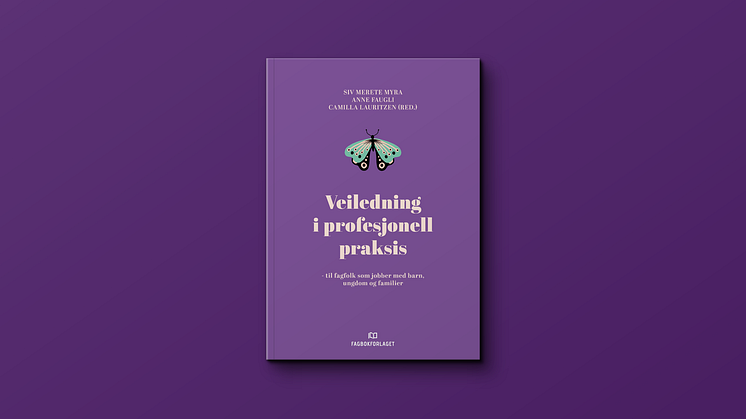 Boken «Veiledning i profesjonell praksis — til fagfolk som jobber med barn, ungdom og familier»