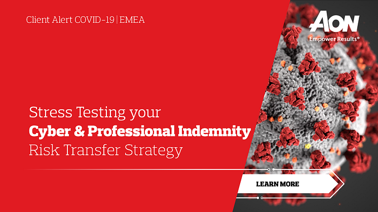Client Alert COVID-19 | EMEA: Stress Testing your Cyber & Professional Indemnity Risk Transfer Strategy
