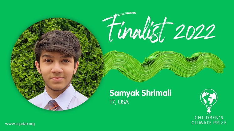 Samyak Shrimali från Portland, USA är nästa finalist att presenteras för Children’s Climate Prize 2022