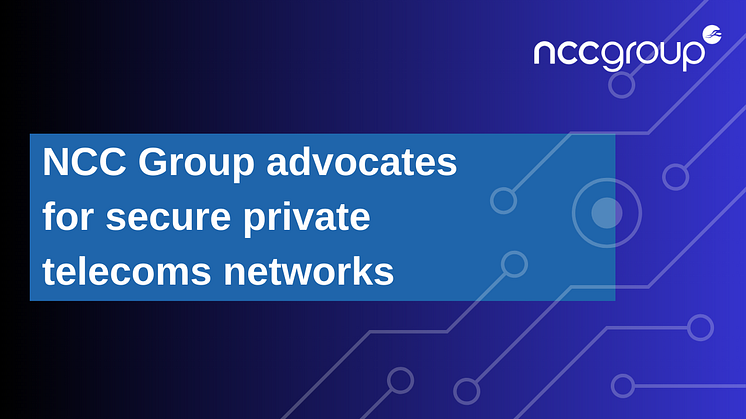 News Reaction – NCC Group responds to the UK Government’s review into the security of private telecoms networks