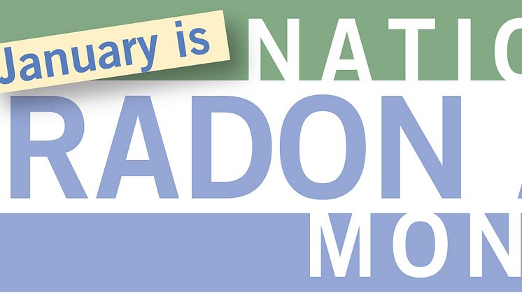 To help increase radon awareness, January has historically been designated National Radon Action Month (NRAM) by the EPA