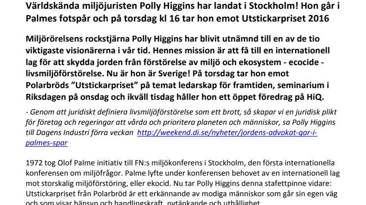 Världskända miljöjuristen Polly Higgins har landat i Stockholm! Hon går i Palmes fotspår och på torsdag kl 16 tar hon emot Utstickarpriset 2016