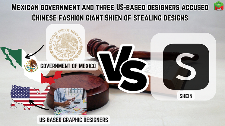 Mexican Government and three US-based designers accused Chinese fashion giant Shein of stealing designs