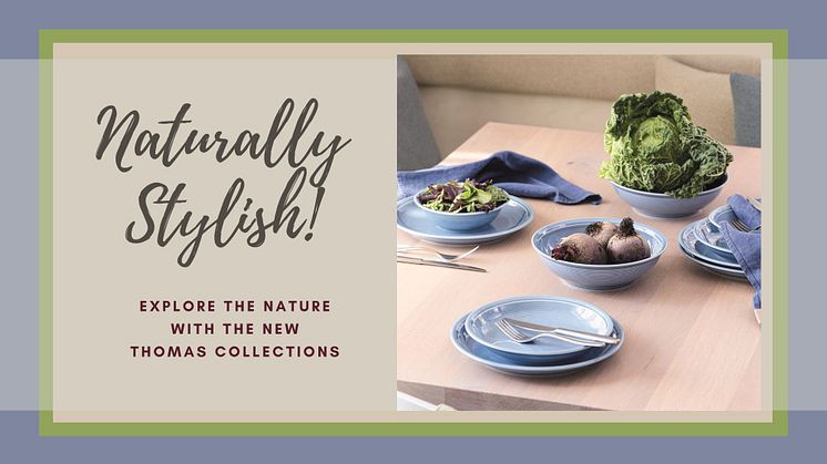 Naturally Stylish! Explore the nature with the new Thomas collections 