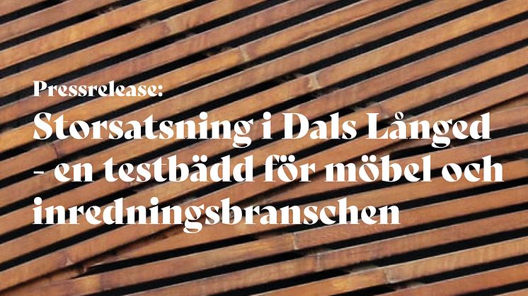 Storsatsning i Dals Långed - en testbädd för möbel och inredningsbranschen