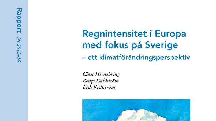 SVU-rapport 2012-16: Regnintensitet i Europa med fokus på Sverige – ett klimatförändringsperspektiv