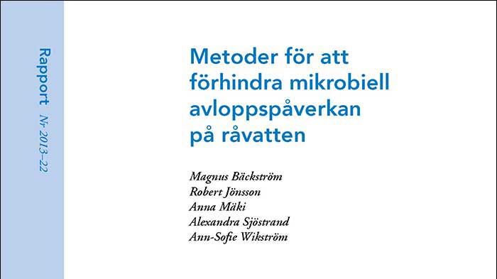 SVU-rapport 2013-22: Metoder för att förhindra mikrobiell avloppspåverkan på råvatten (Dricksvatten, Avlopp & Miljö)