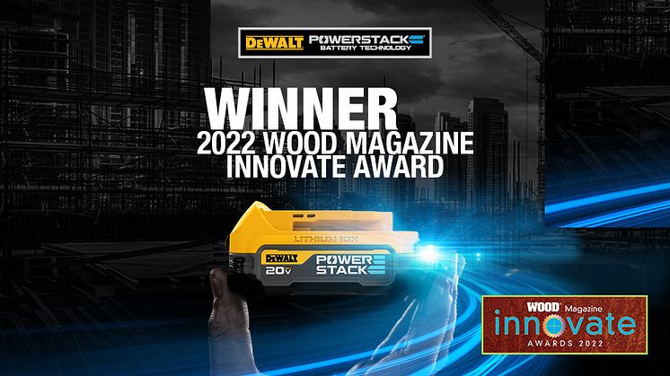 Cordless Jobsite of the Future: DEWALT®, the World’s First Major Power Tool Brand to Use Pouch Cell Batteries Designed for the Construction Industry, Wins WOOD® Magazine 2022 Innovate Award