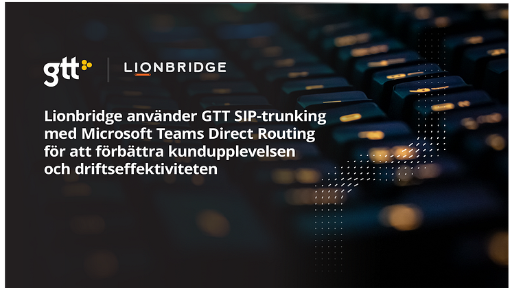 GTT har levererat en SIP Trunking-lösning till Lionbridge