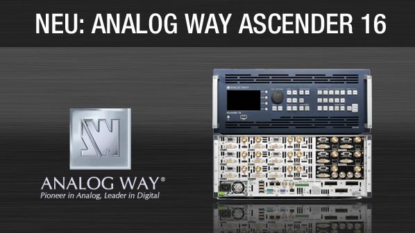 Analog Way stellt neuen Datenmischer Ascender 16 vor