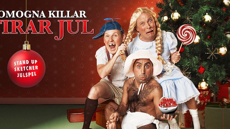 Özz Nûjen, Måns Möller och Patrik Larsson OMOGNA KILLAR FIRAR JUL  - Sveriges roligaste julshow med standup, sketcher och julspel