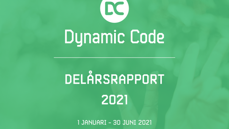 Dynamic Code - delårsrapport 1 januari - 30 juni 2021