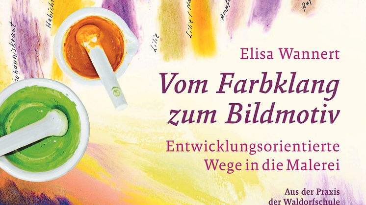 Cover ‹Vom Farbklang zum Bildmotiv› von Elisa Wannert (Verlag am Goetheanum)