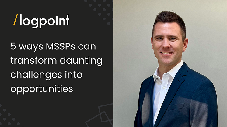 5 ways MSSPs can transform daunting challenges into opportunities