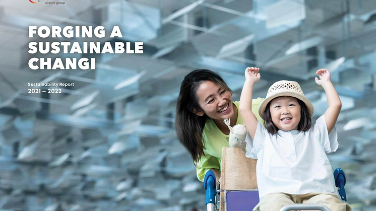 Changi Airport Group renews its commitment to forge a  sustainable airport in its latest sustainability report 