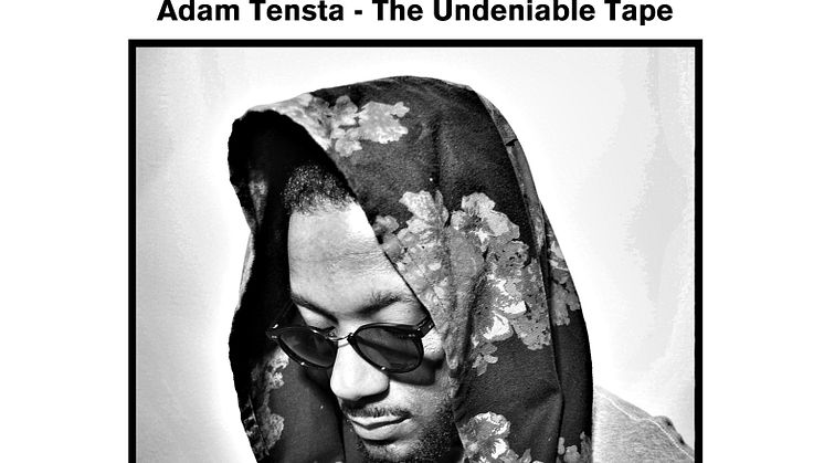 Nytt fra Adam Tensta: The Undeniable Tape slippes 15.mars