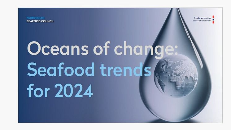 2024 Seafood Trends Revealed: New Report from the Norwegian Seafood Council