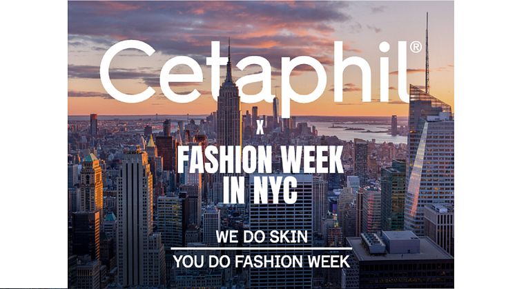 Med 'Face of Cetaphil', alliera vi oss med ett starkt och relevant event för våra konsumenter. Modeveckan i New York är den perfekta platsen att finnas med att ledande varumärke där mode, skönhet och hudvård möts,