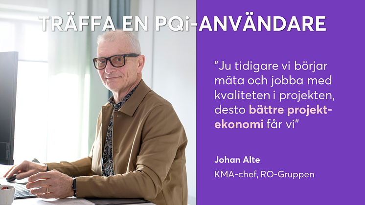 Johan Alte är KMA-chef på RO-gruppen och berättar om vilken nytta entreprenörer kan ha av att mäta sina projekt med PQi.