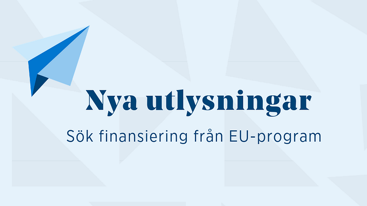 Sök finansiering från EU-program - nya utlysningar