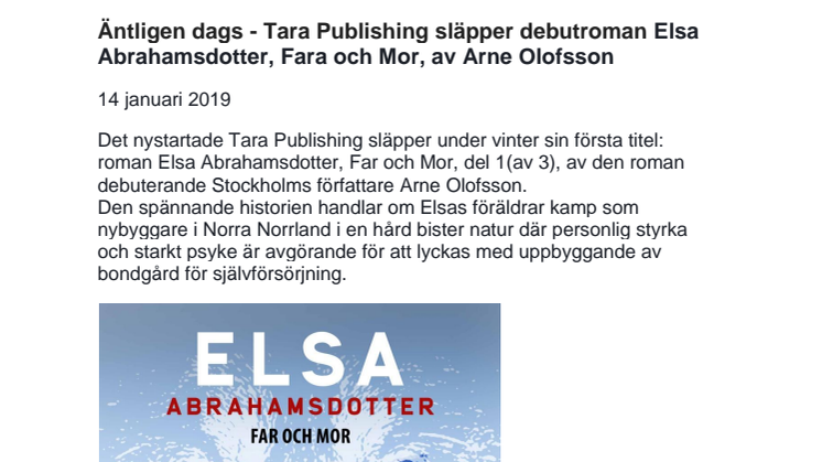  Äntligen dags - Tara Publishing släpper debutroman Elsa Abrahamsdotter, Far och Mor, av Arne Olofsson