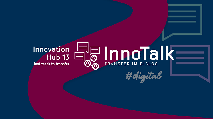 Am 1. März 2022 startet das neue Veranstaltungsformat InnoTalk – Transfer im Dialog des Innovation Hub 13. (Grafik Innovation Hub 13)