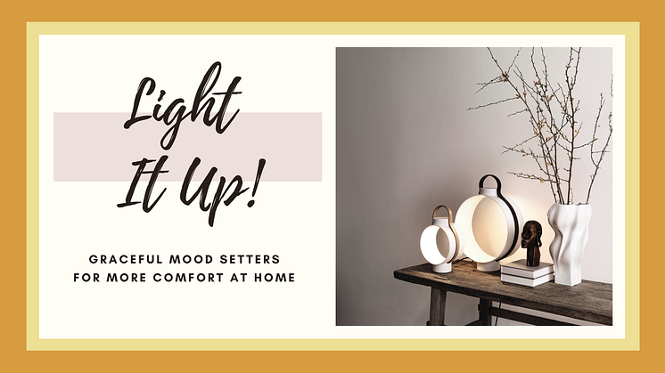 Light It Up! Graceful mood setters for more comfort at home
