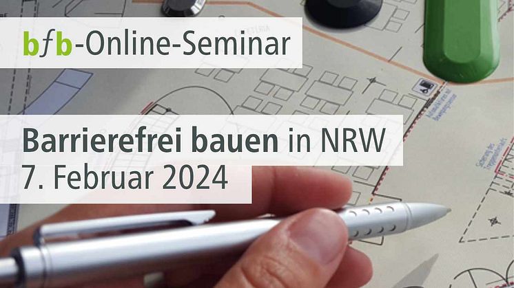Das interaktive Online-Seminar für alle, die in NRW barrierefreie Gebäude planen, bauen oder genehmigen! Foto: bfb barrierefrei bauen