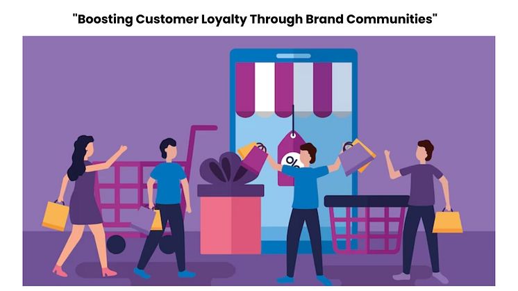 "Boosting Customer Loyalty Through Brand Communities"