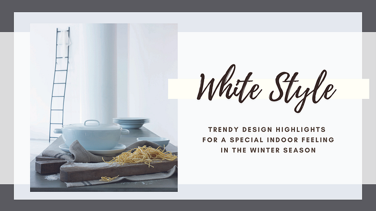 White Style: Trendy design highlights for a special indoor feeling in the winter season