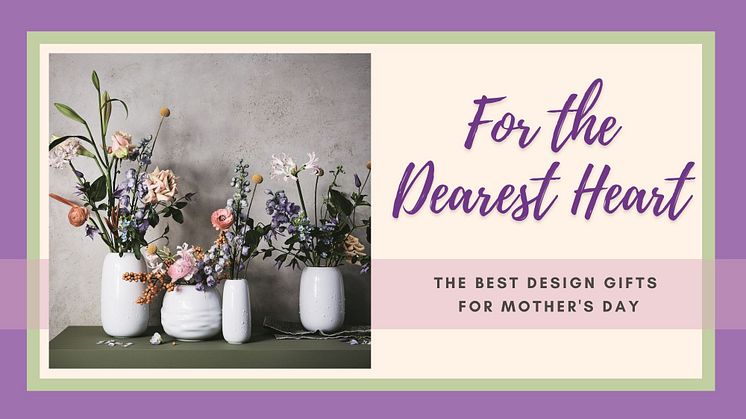 For the Dearest Heart: The best design gifts for Mother's Day