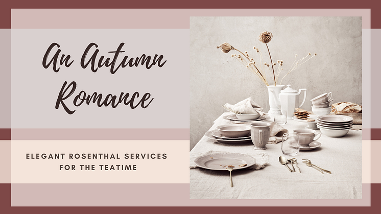 An Autumn Romance: Elegant Rosenthal services for the teatime